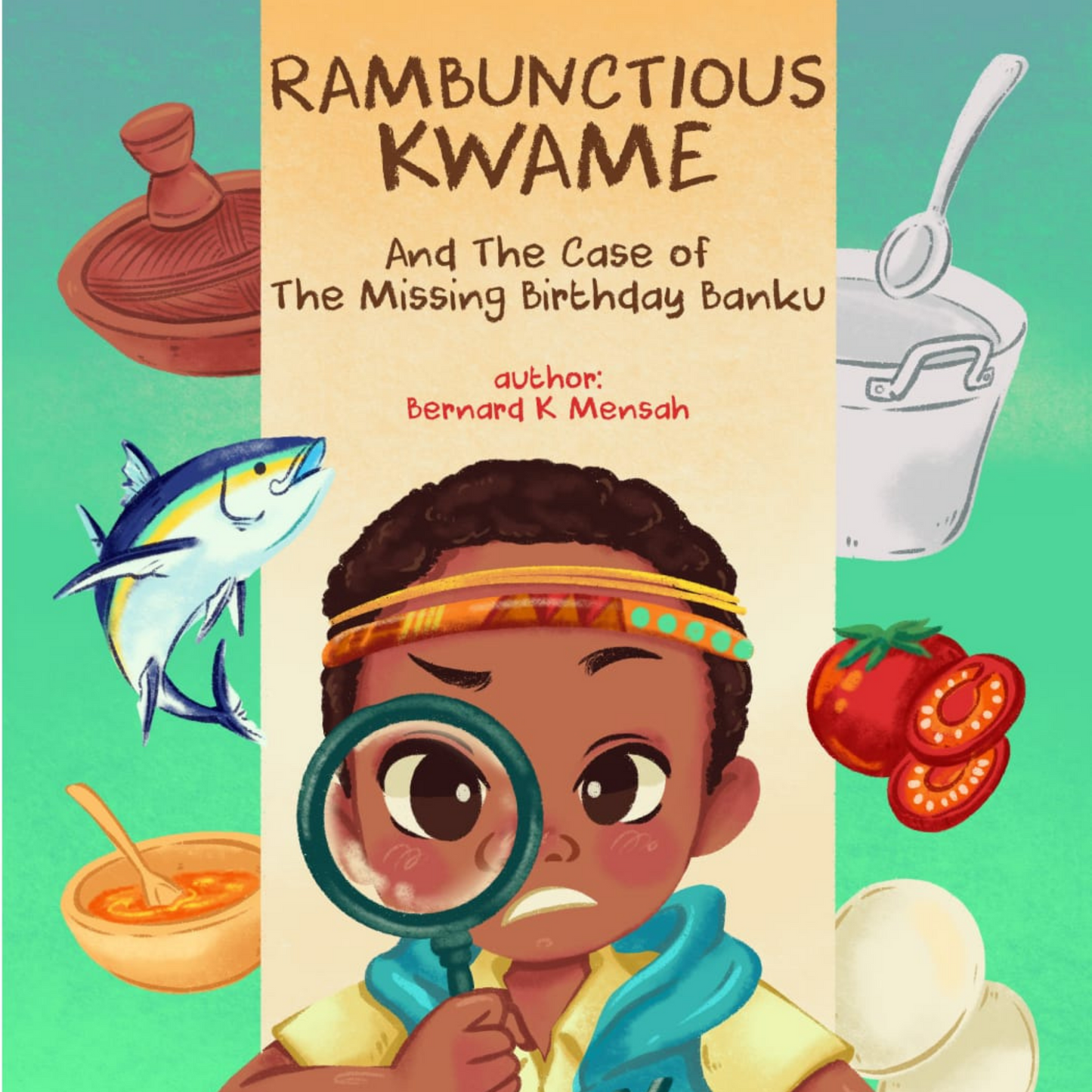 Rambunctious Kwame and the case of the missing birthday banku